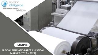 Global Pulp and Paper Chemicals Market – Size, Outlook, Trends, and Forecasts (2018 – 2024)