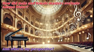 How did male and female masters evaluate Adamo Didur? And what is my perspective?