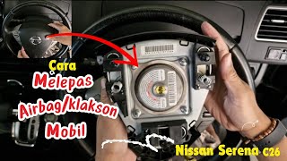 CARA MELEPAS/MEMASANG AIRBAG/HORN/KLAKSON STIR MOBIL NISSAN SERENA C26 #montir #mobil #serenity #diy