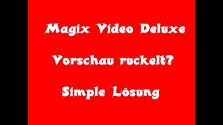 Magix Video Deluxe Vorschau ruckelt (Simple lösung)