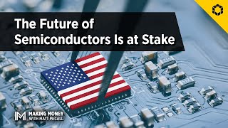 The Future of Semiconductors Is at Stake