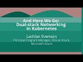 Keynote: And Here We Go: Dual-stack Networking in Kubernetes - Lachlan Evenson, Microsoft Azure