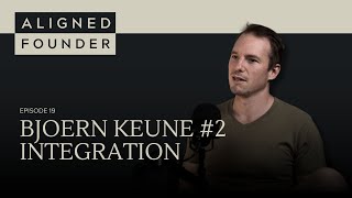 Aligned Founder 19. Bjoern Keune #2 - Integration