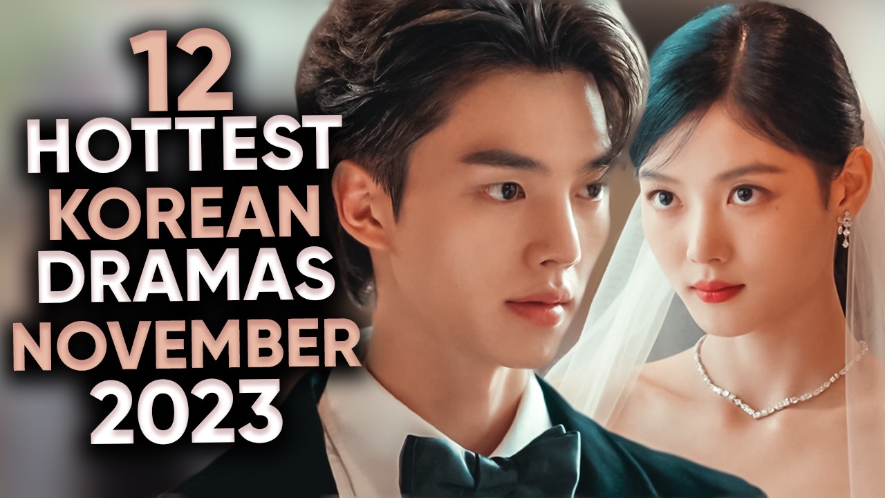 12 Hottest Korean Dramas To Watch In November 2023 [Ft HappySqueak ...