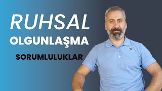 Ruhsal Olgunlaşma: Kendi Hayatınızın Yazarı Olun ve Sorumlulukları Yerine Getirin