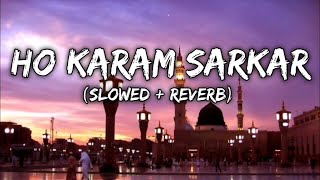 Ho Karam Sarkar  (slowed+reverb)@sa2m. #lofi