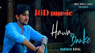 Hawa Banke | 16D Song | Darshan | Indie Music Label | Super Hit Song 2019