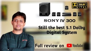 SONY IV 300 detailed review on YouTube || Best 5.1 Dolby Digital System || All Pros \u0026 Cons discussed