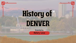 History of Denver: From Gold Rush to Modern Metropolis | American Cities Explained