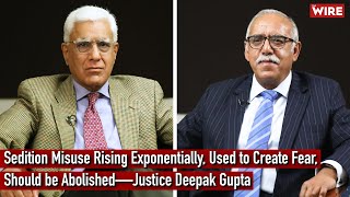 Sedition Misuse Rising Exponentially, Used to Create Fear, Should be Abolished—Justice Deepak Gupta