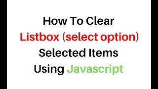 How to clear reset selected item in listbox in javascript