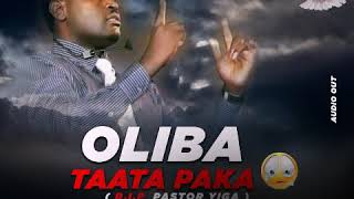 OLIBA TAATA ( PASTOR YIGA Tribute ) R.I.P - VIOLAH NAKITENDE \u0026 DAMALIE KIRABO