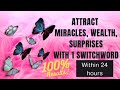 attract miracles wealth surprises within 24 hours with this 1 switchword 😍👌👍