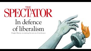 Spectator Audio Reads | In defence of liberalism | Douglas Murray | Matthew Parris | Kate Andrews