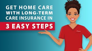 How to Get Home Care with Long-Term Care Insurance