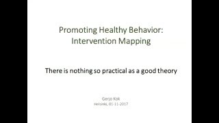 Gerjo Kok: Promoting Healthy Behavior - Intervention Mapping