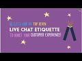 Top Seven Live Chat Etiquette To Boost Your Customer Experience