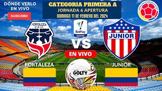 🇨🇴LIGABETPLAY⚽️Fortaleza vs Junior|Dónde Verlo EN VIVO en la Jornada 6 Apertura 2024
