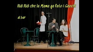 un caffè al Bar - Ridi Ridi che la Mama ga fato i Gnochi