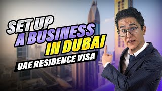 UAE Residence Visa - How to Set Up a Business In DUBAI - Dubai Residence Visa