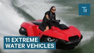 Extreme Water Vehicles People Can't Get Enough Of