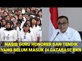 NASIB GURU HONORER DAN TENDIK YANG BELUM TERDAFTAR DI DATABASE BKN!