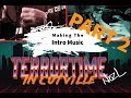 TERRORTIME IN CUTVILLE: Ep1 - Making The Intro Music - Pt2 of 2.