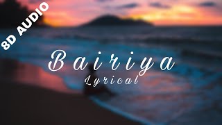 8d Audio | Bairiya | Arijit Singh | Lyrical Song | Indian 8d Studio
