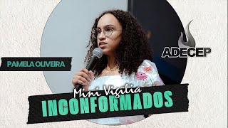 Pamela Oliveira | INCONFORMADOS Mini Vigília