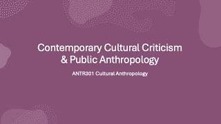 Contemporary Cultural Criticism & Public Anthropology
