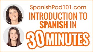 Introduction to Spanish in 30 Minutes - How to Read, Write and Speak