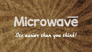 Amateur Microwave - It's easier than you think!