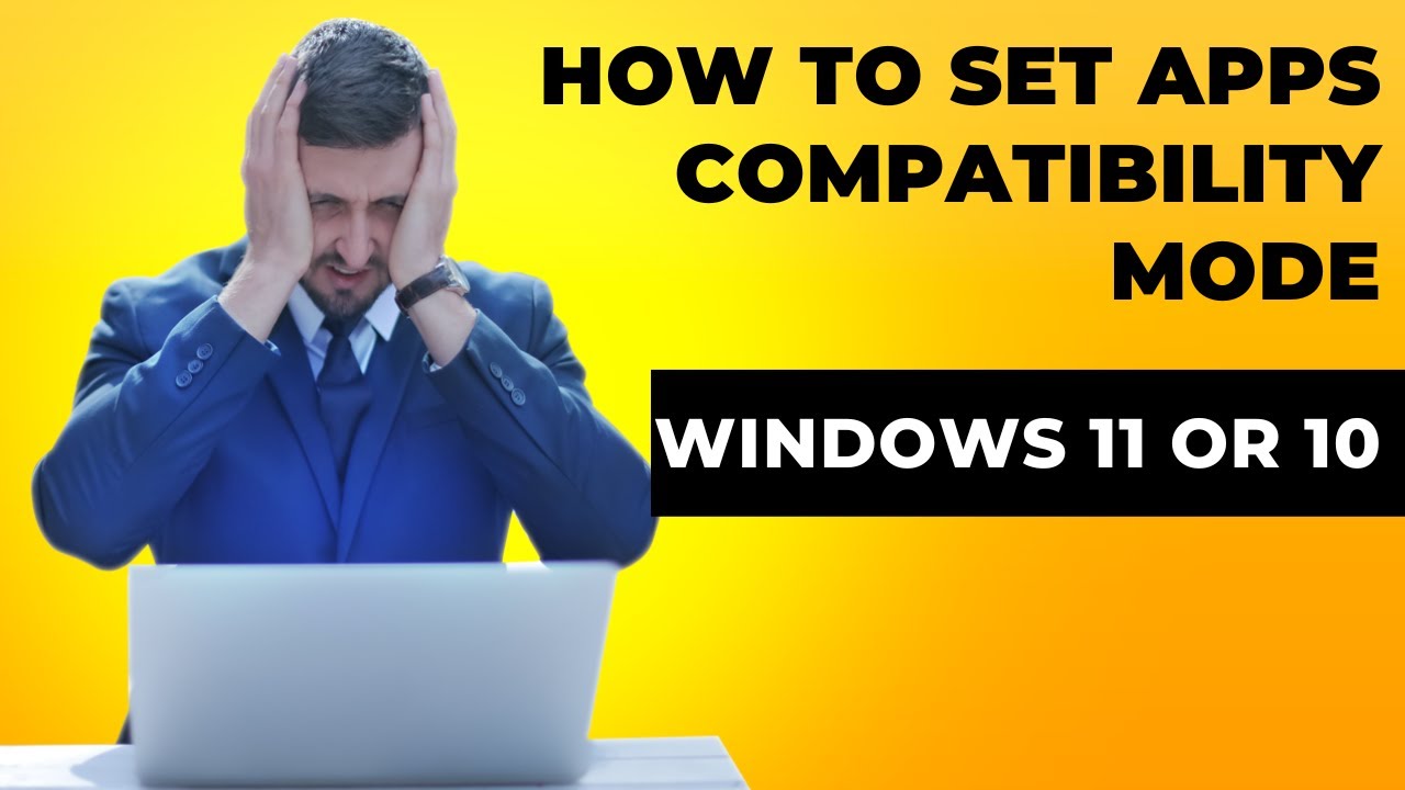 How To Configure Apps Compatibility Mode In Windows 11 Or 10? - YouTube