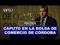 El ministro Caputo en la Bolsa de Comercio de Córdoba