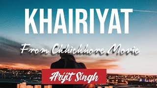 Khairiyat Song Lyrics |Arijit Singh| 2019