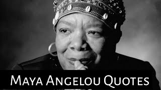 Maya Angelou Quotes | Maya Angelou Quotes About Life