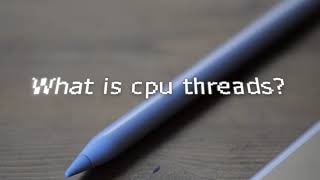 CPU threads: Cores vs Threads | Core ratio, multi-threading means