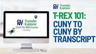 How to Use the CUNY to CUNY by Transcript feature in CUNY Transfer Explorer (T-Rex)