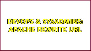 DevOps & SysAdmins: Apache Rewrite URL (2 Solutions!!)