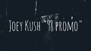 Joey Kush-98' Promo