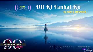 Dil Ki Tanhai Ko Awaz Bana Lete Hain | 90s Bollywood Song | Lofi-Song | Slow & Reveb #chahat