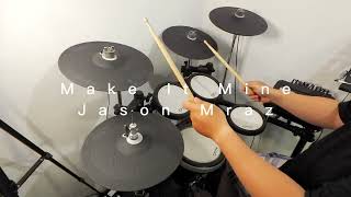 Make It Mine - Jason Mraz ( Drum Cover )