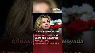 Trump Pardons Ex-Las Vegas Councilwoman Michele Fiore Post-Fraud Conviction #politics