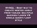 MySQL : Best way to create nested array from tables: multiple queries/loops VS single query/loop sty
