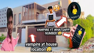 ‎@VAMPIREYT1  house location 🏠 or WhatsApp number leek😲