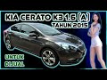 KIA CERATO K3 1.6 AUTO FULL SPEC TAHUN 2015 UNTUK DIJUAL