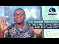 MAJOR FUNCTIONS OF THE SPIRIT CHILDREN And The Way Out - Evangelist Joshua Orekhie