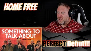 Home Free - Something To Talk About | REACTION