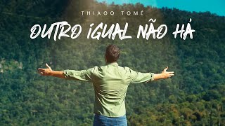 Thiago Tomé | Outro igual não há