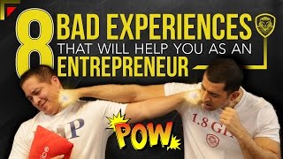 8 Bad Experiences That Will Help You as an Entrepreneur